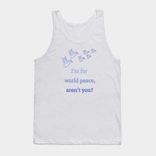 Peace in the world! This is the main thing!!!! Tank Top